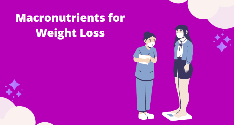 Macronutrients for Weight Loss