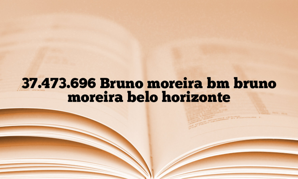 37.473.696 Bruno moreira bm bruno moreira belo horizonte