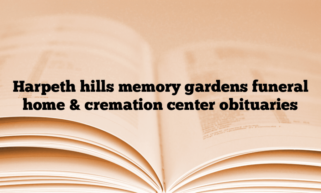 Harpeth hills memory gardens funeral home & cremation center obituaries