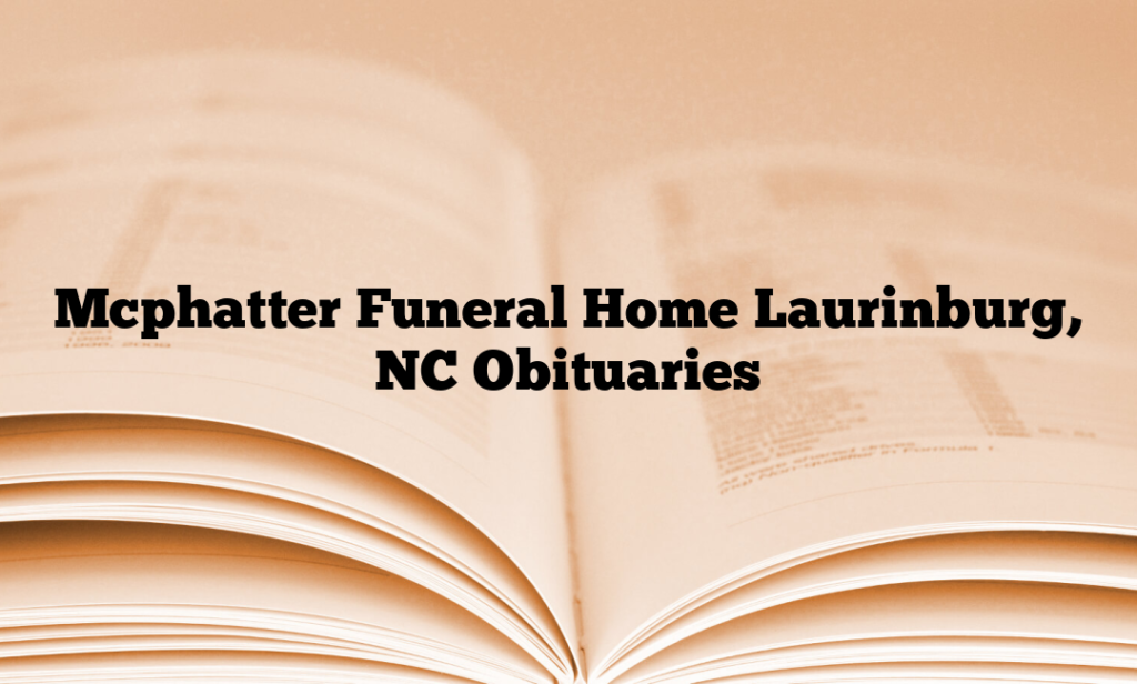 Mcphatter Funeral Home Laurinburg, NC Obituaries