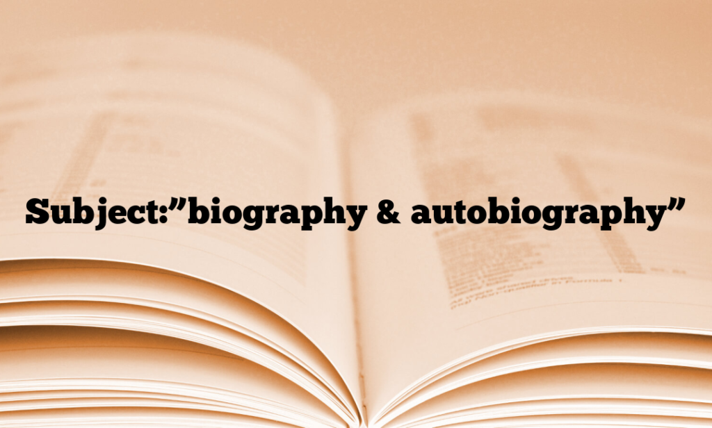 Subject:”biography & autobiography”