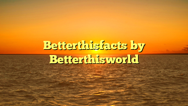 Betterthisfacts by Betterthisworld
