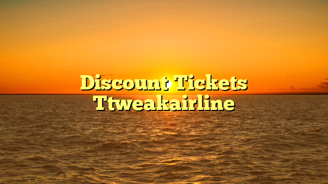 Discount Tickets Ttweakairline