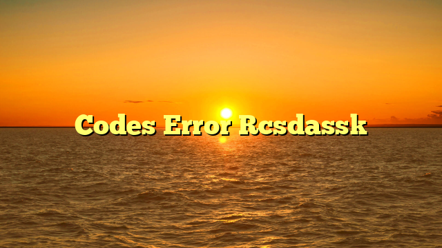 Codes Error Rcsdassk