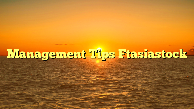 Management Tips Ftasiastock