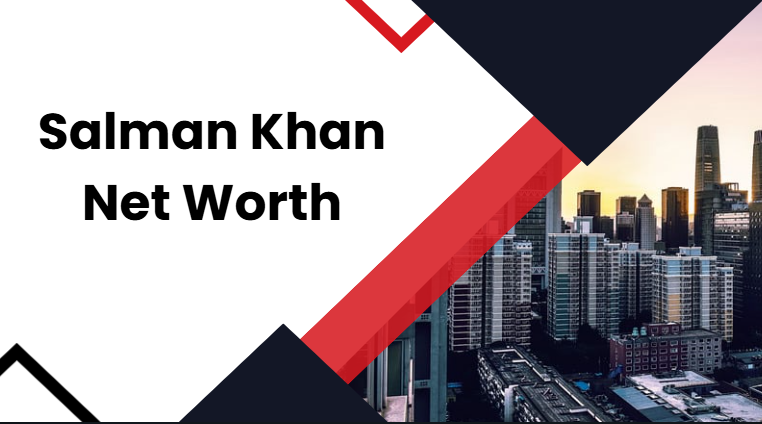 Salman Khan Net Worth