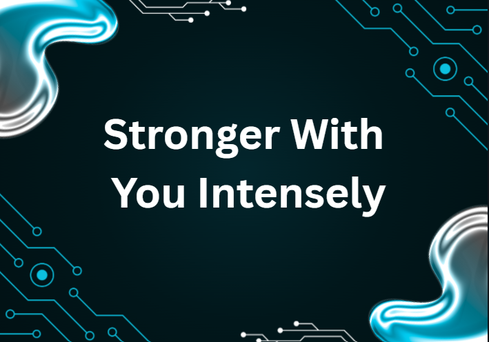 Stronger With You Intensely