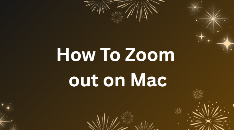 How To Zoom out on Mac